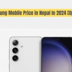 Samsung Mobile Price in Nepal In 2024 [Updated]